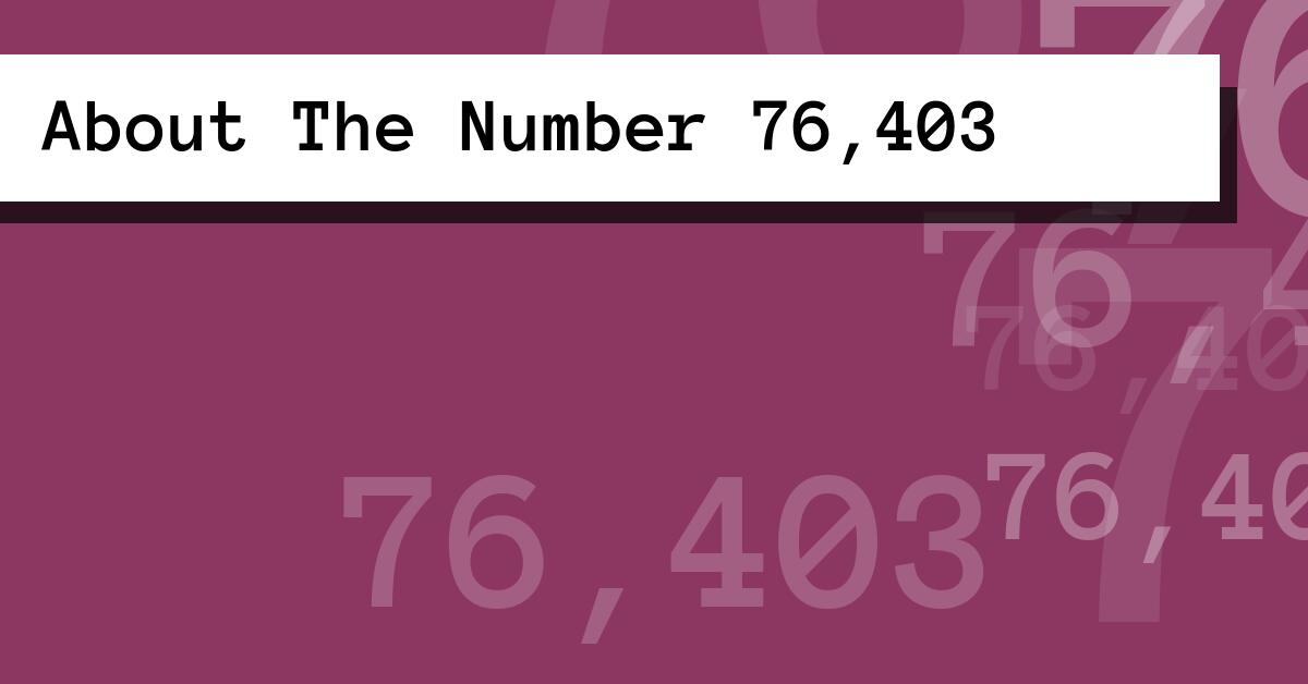 About The Number 76,403