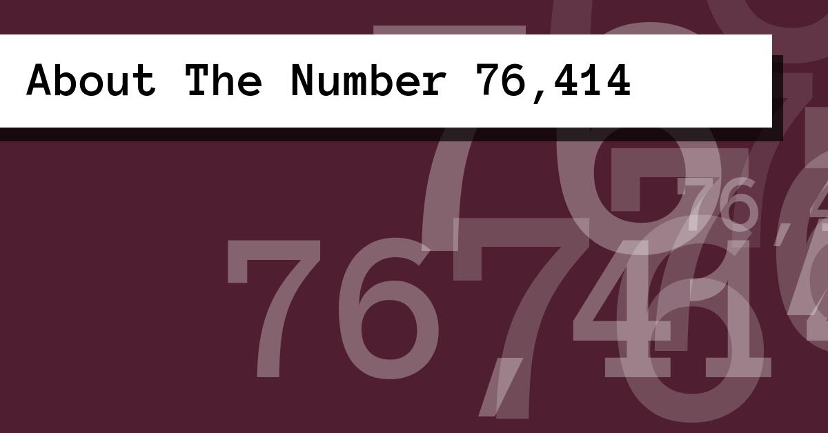 About The Number 76,414