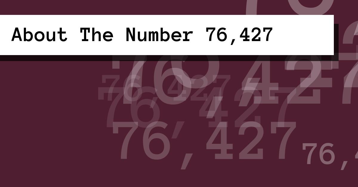 About The Number 76,427