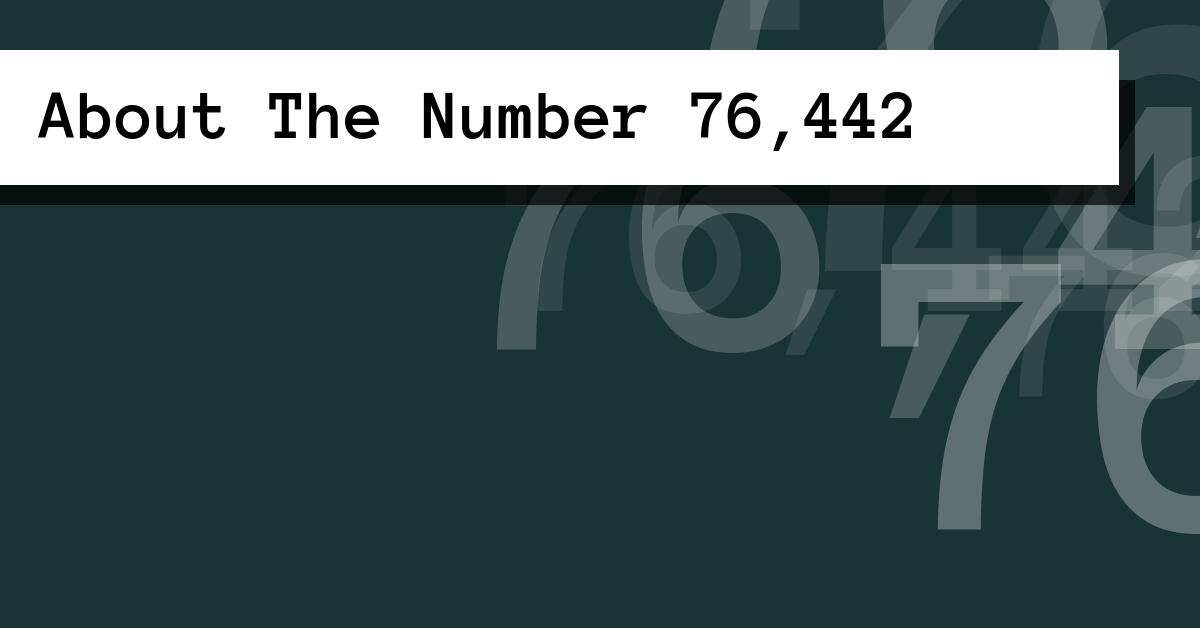 About The Number 76,442