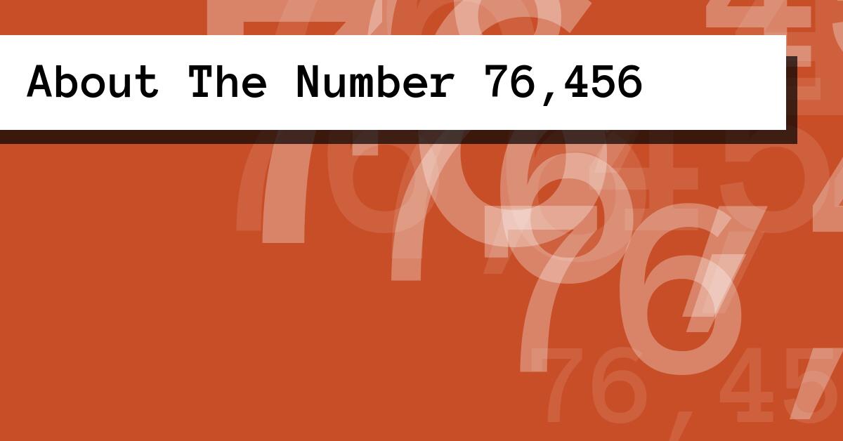 About The Number 76,456