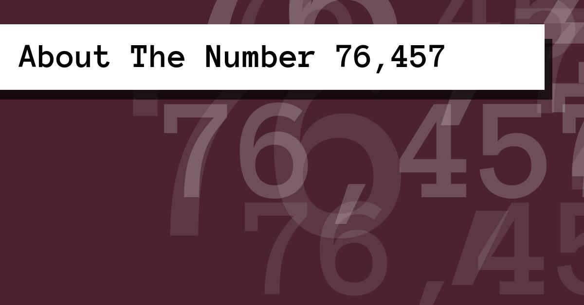 About The Number 76,457