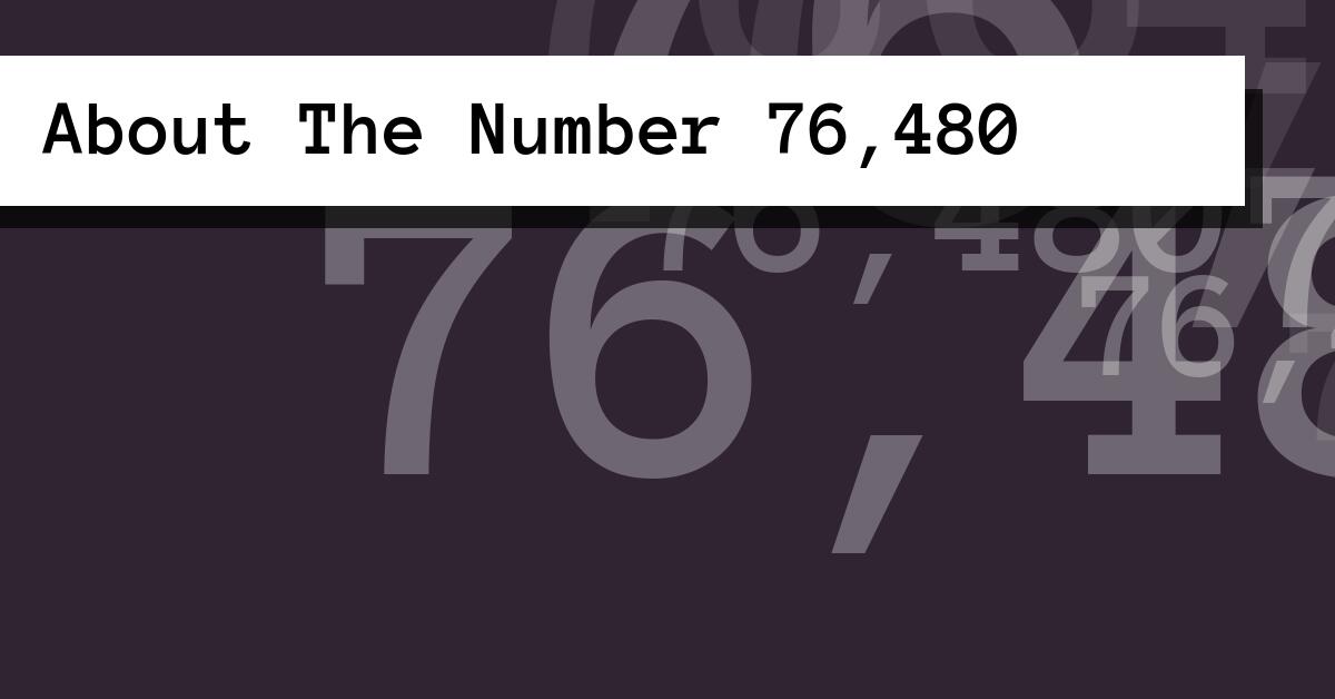 About The Number 76,480