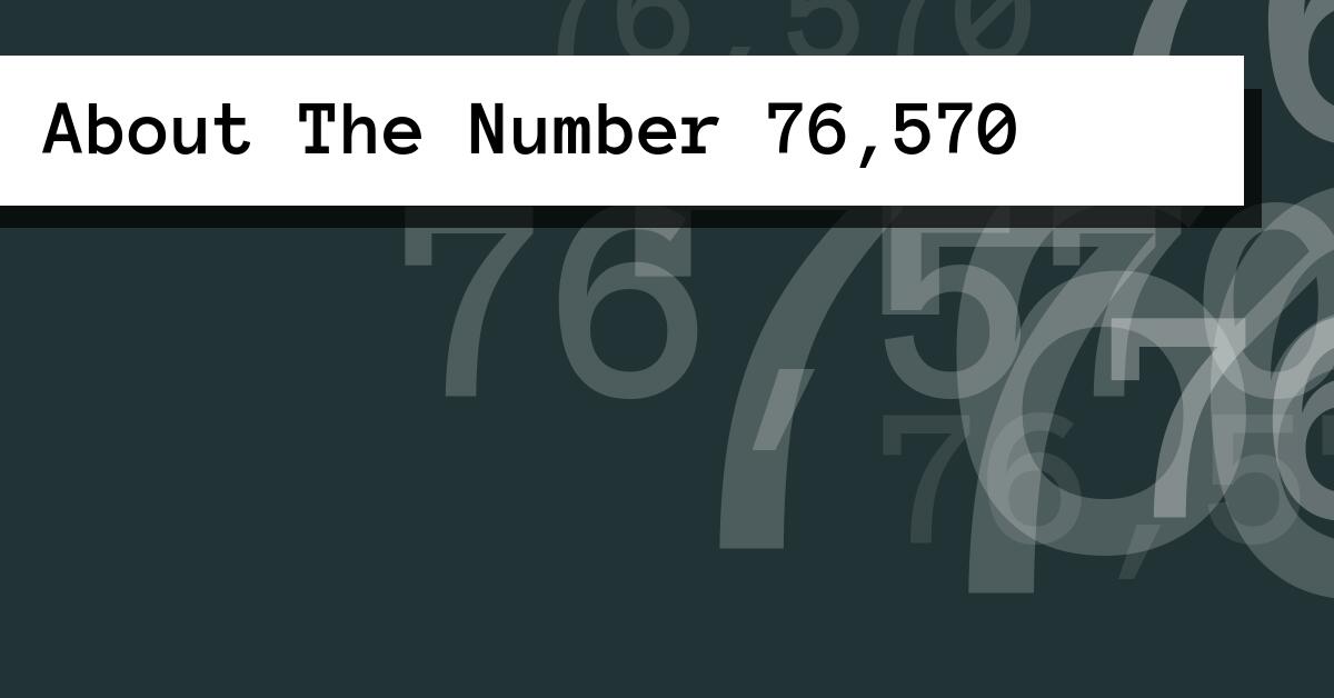 About The Number 76,570