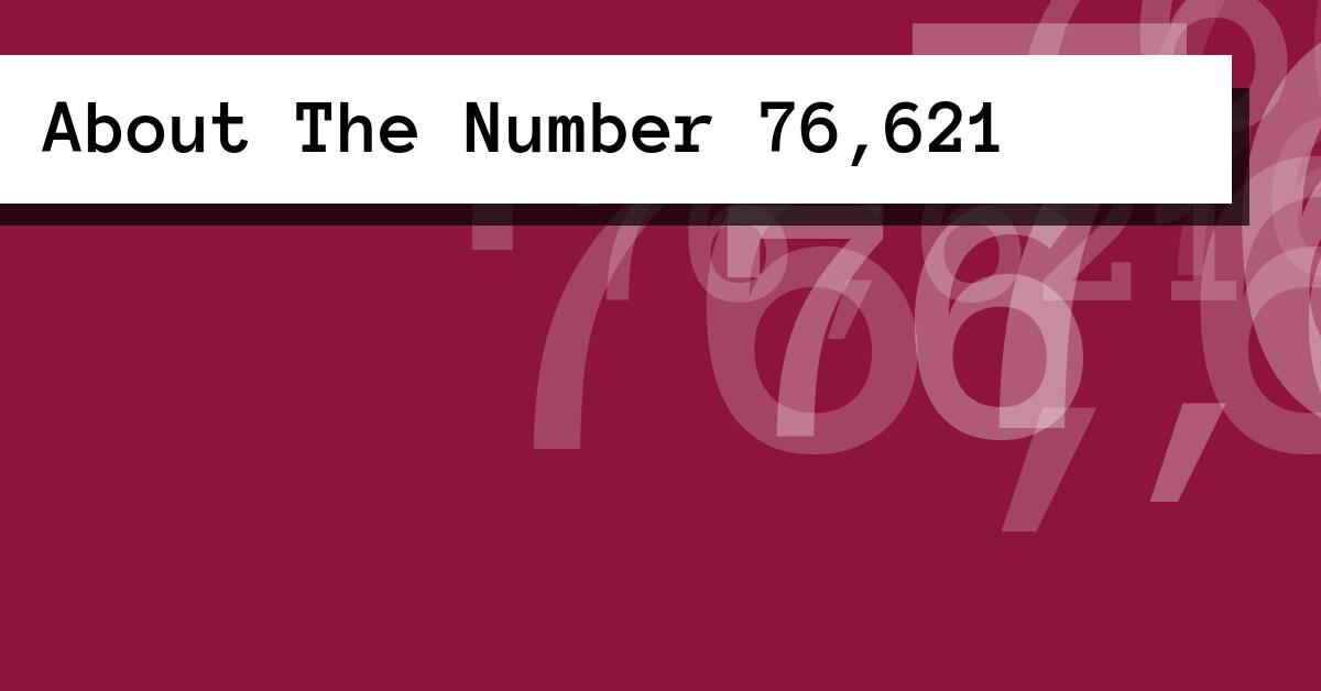 About The Number 76,621