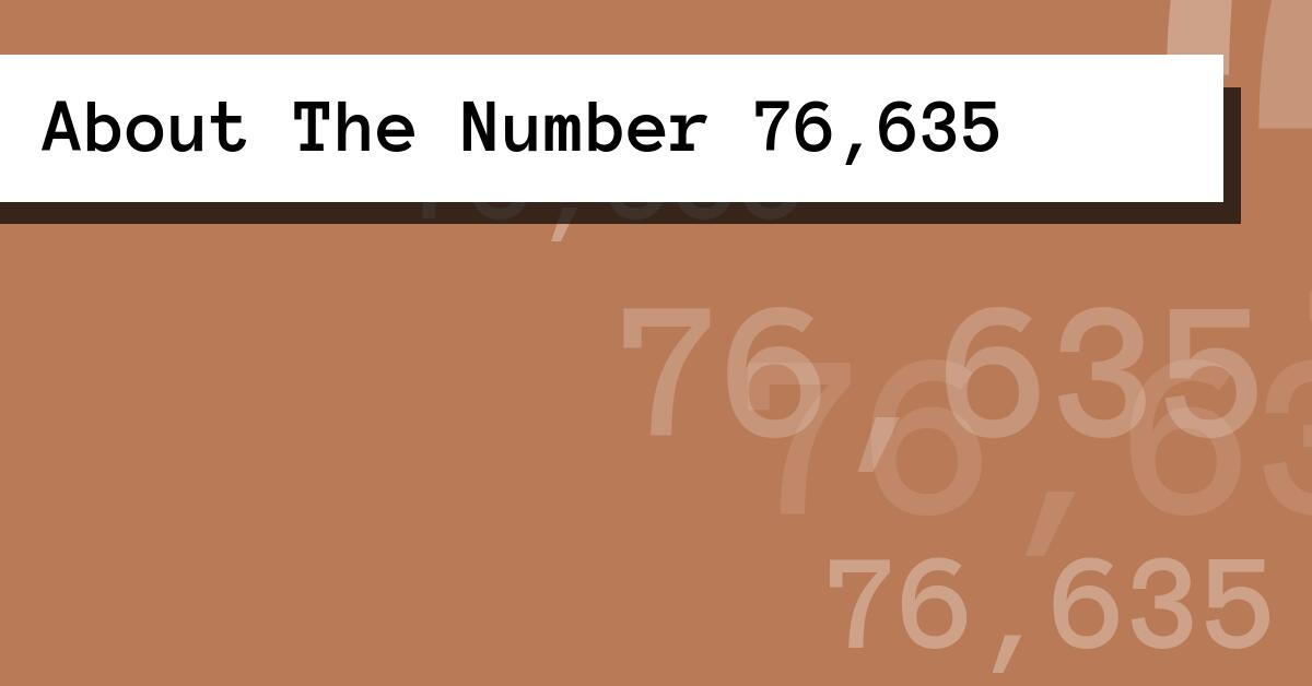 About The Number 76,635