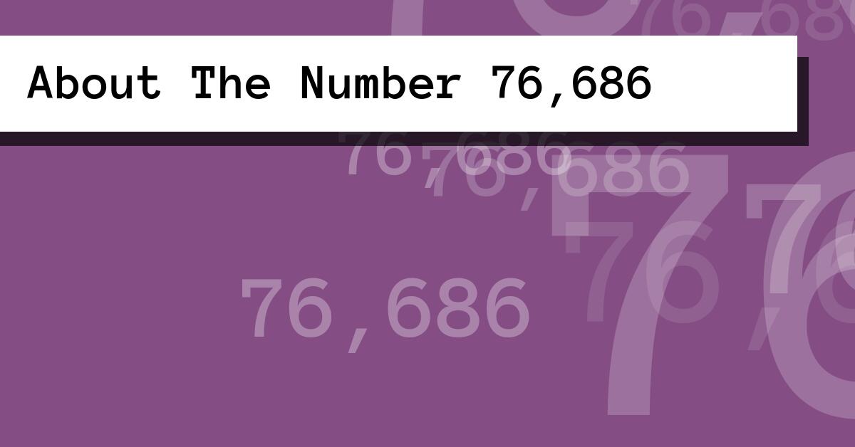 About The Number 76,686