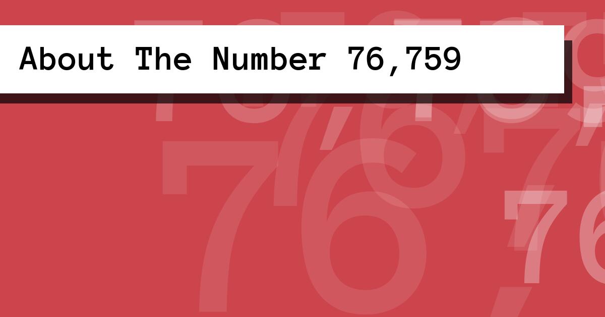 About The Number 76,759