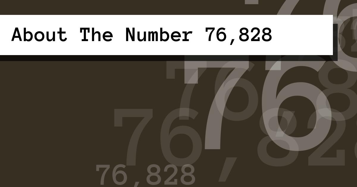 About The Number 76,828