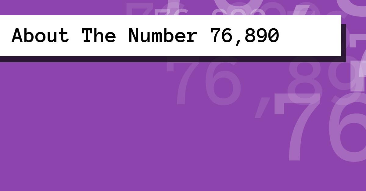 About The Number 76,890