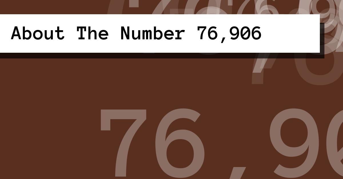 About The Number 76,906