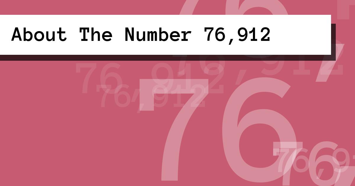 About The Number 76,912