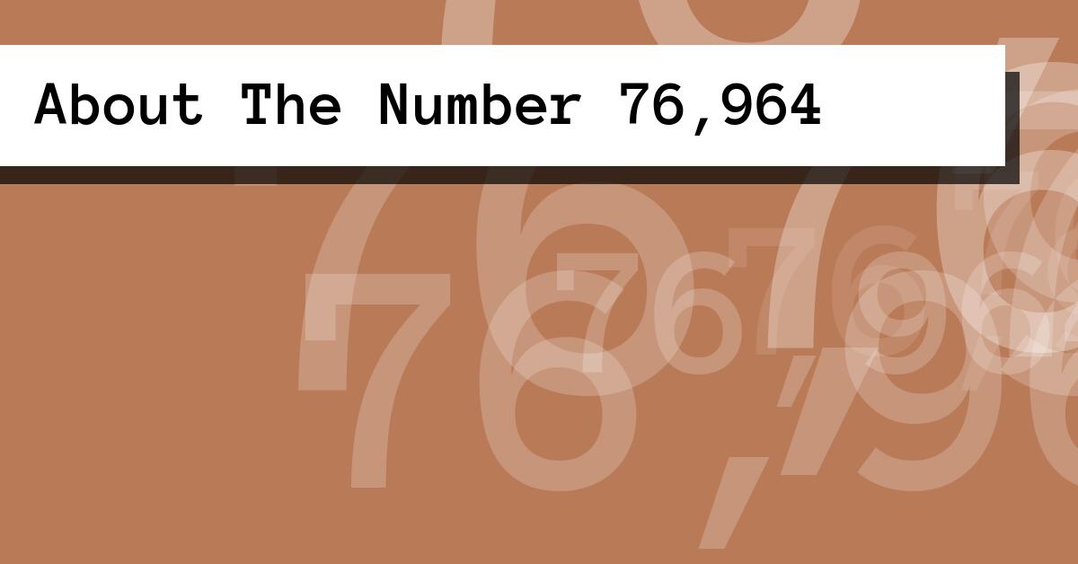About The Number 76,964
