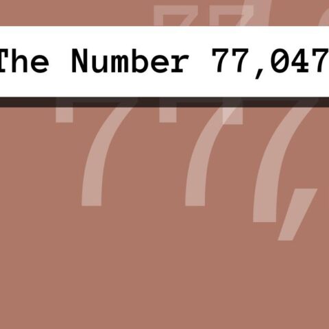 About The Number 77,047