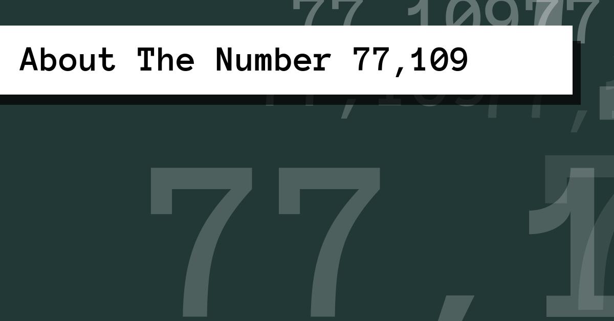 About The Number 77,109