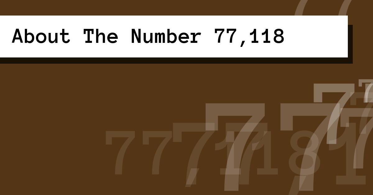 About The Number 77,118