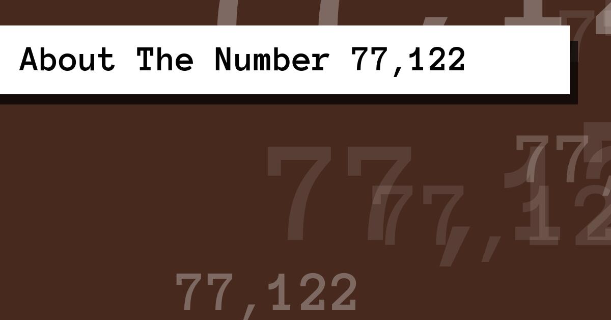 About The Number 77,122