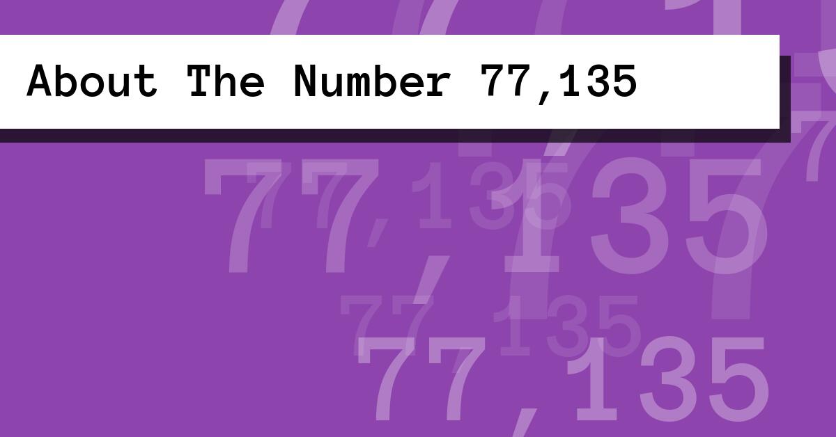 About The Number 77,135