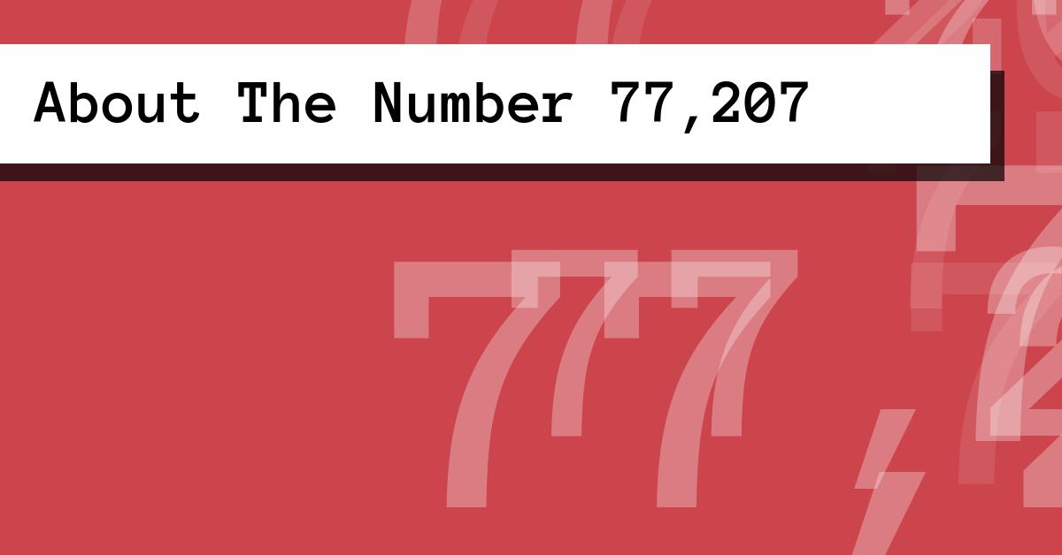 About The Number 77,207
