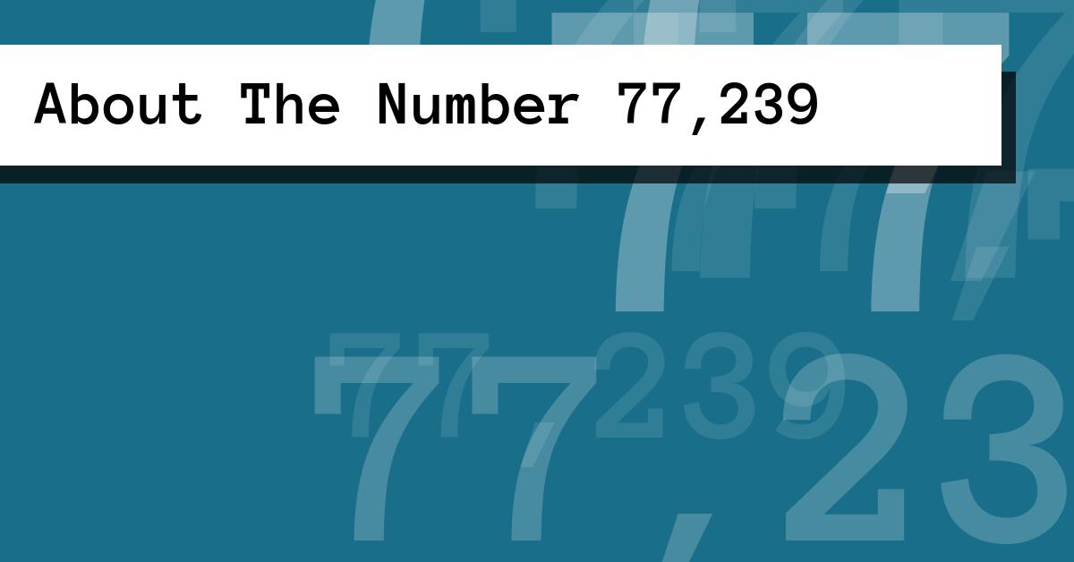 About The Number 77,239