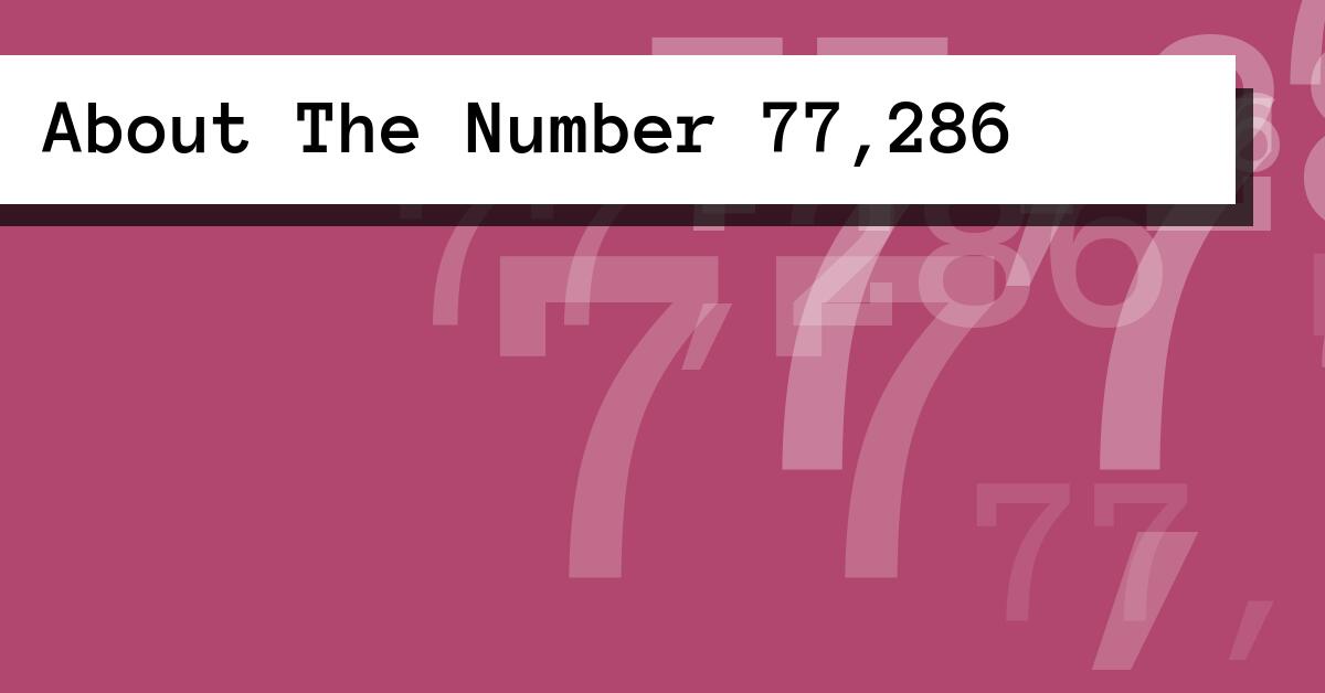 About The Number 77,286