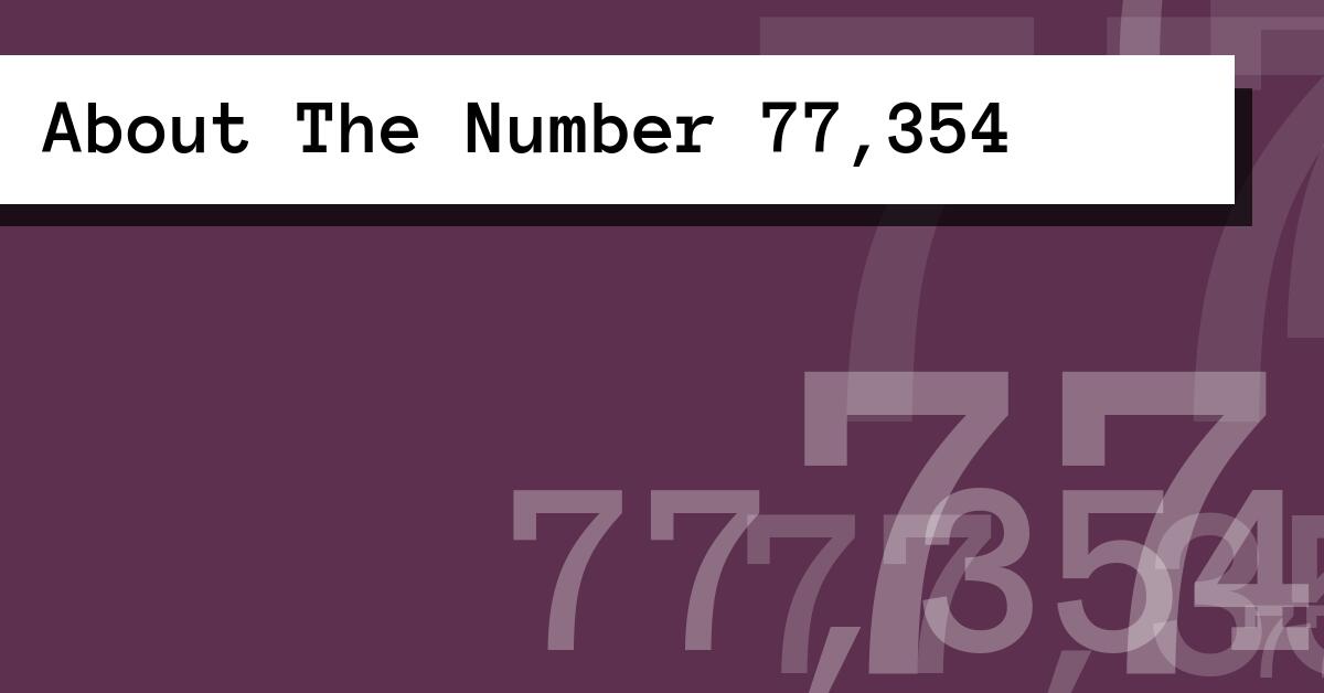 About The Number 77,354