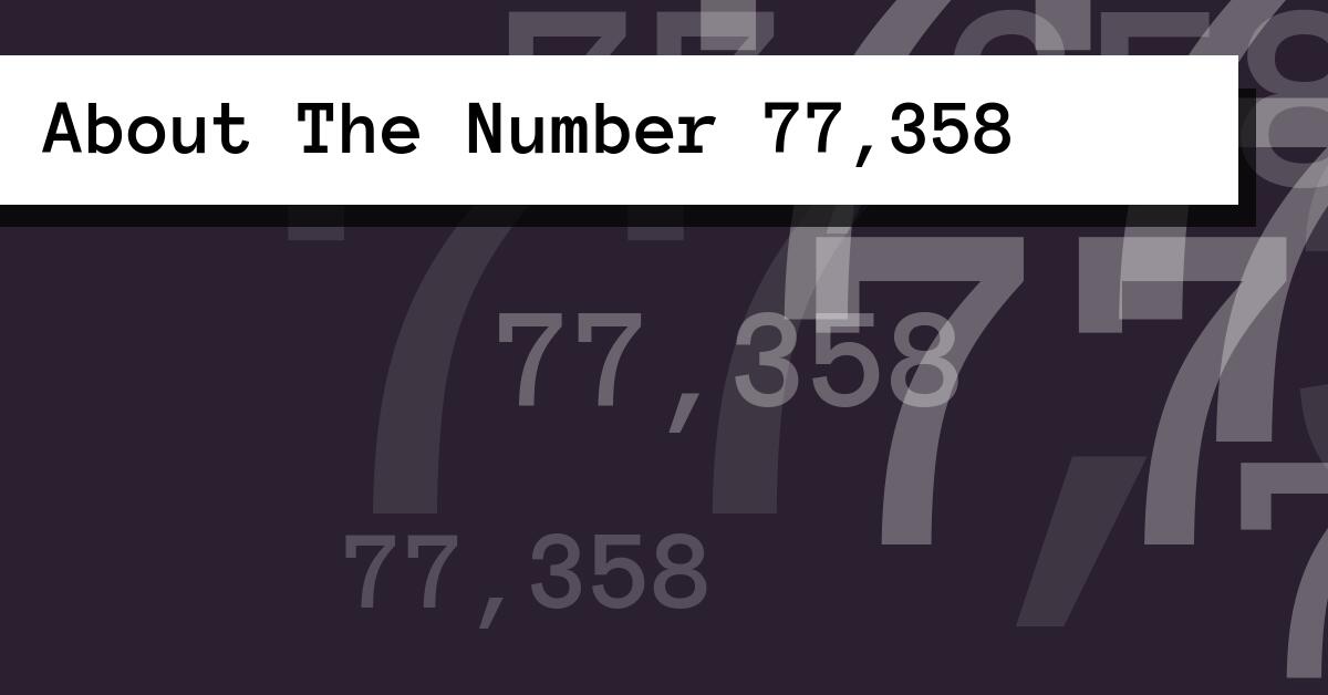 About The Number 77,358