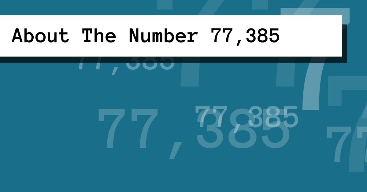 About The Number 77,385