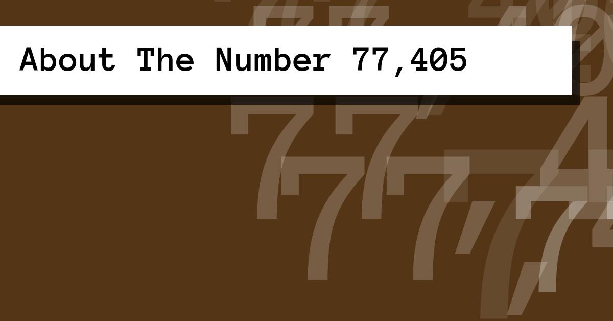 About The Number 77,405