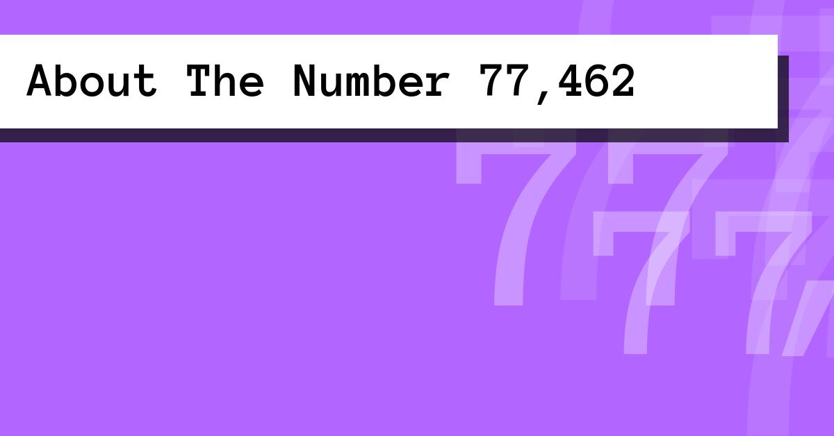 About The Number 77,462