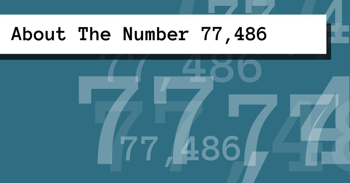 About The Number 77,486