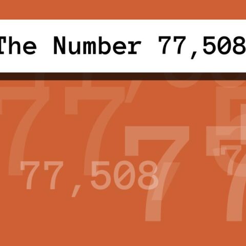 About The Number 77,508