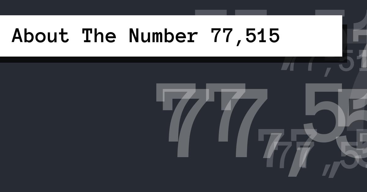 About The Number 77,515