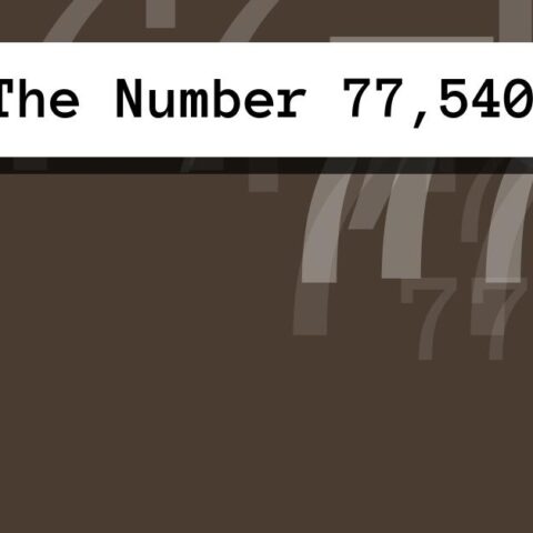 About The Number 77,540