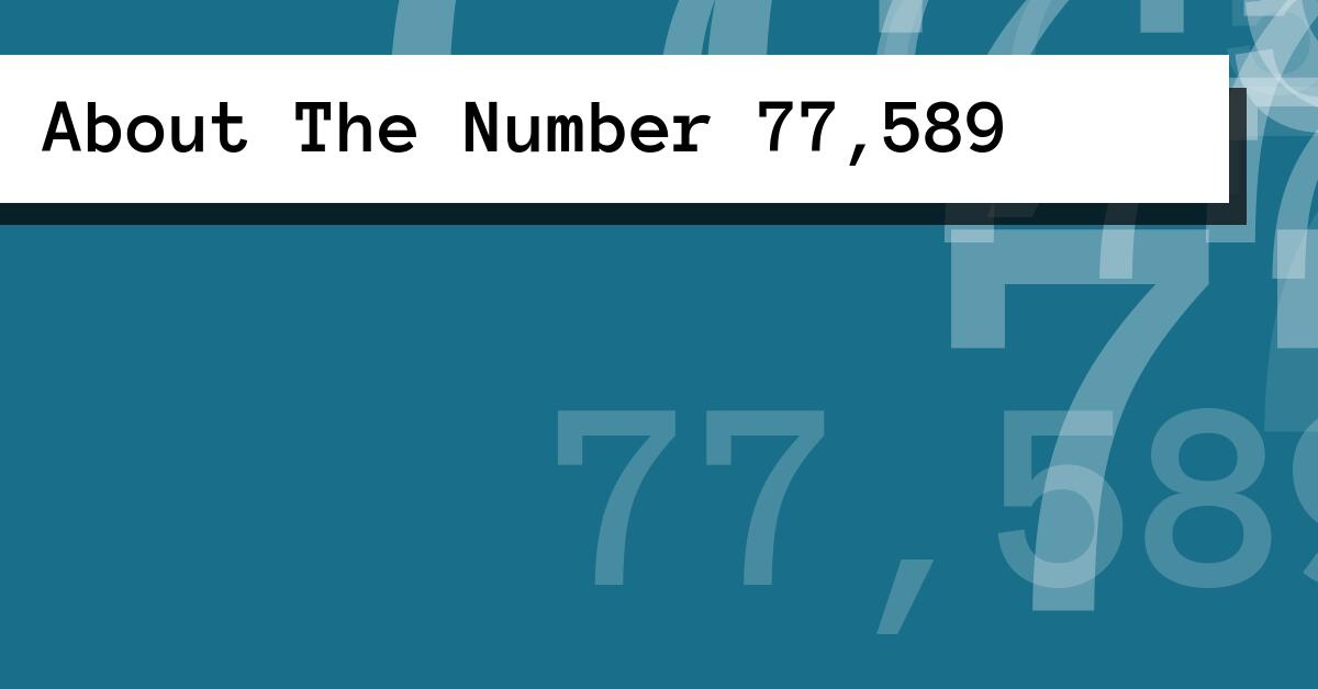 About The Number 77,589