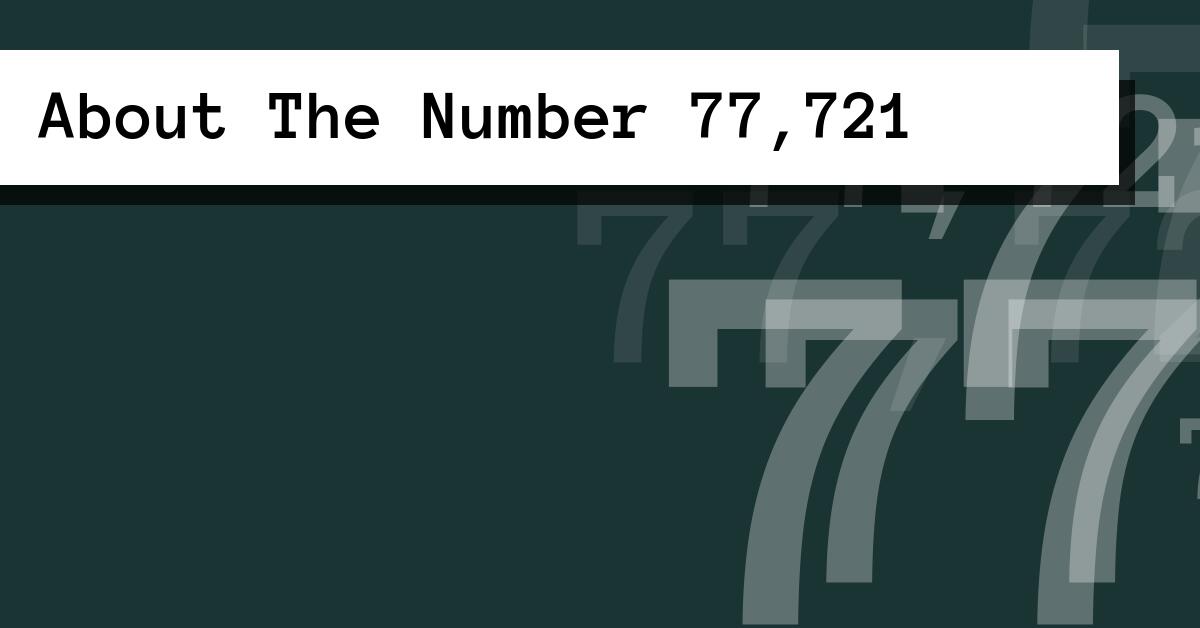 About The Number 77,721