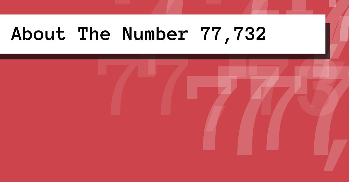 About The Number 77,732