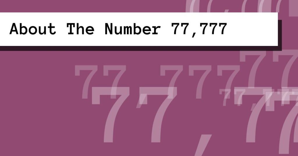About The Number 77,777