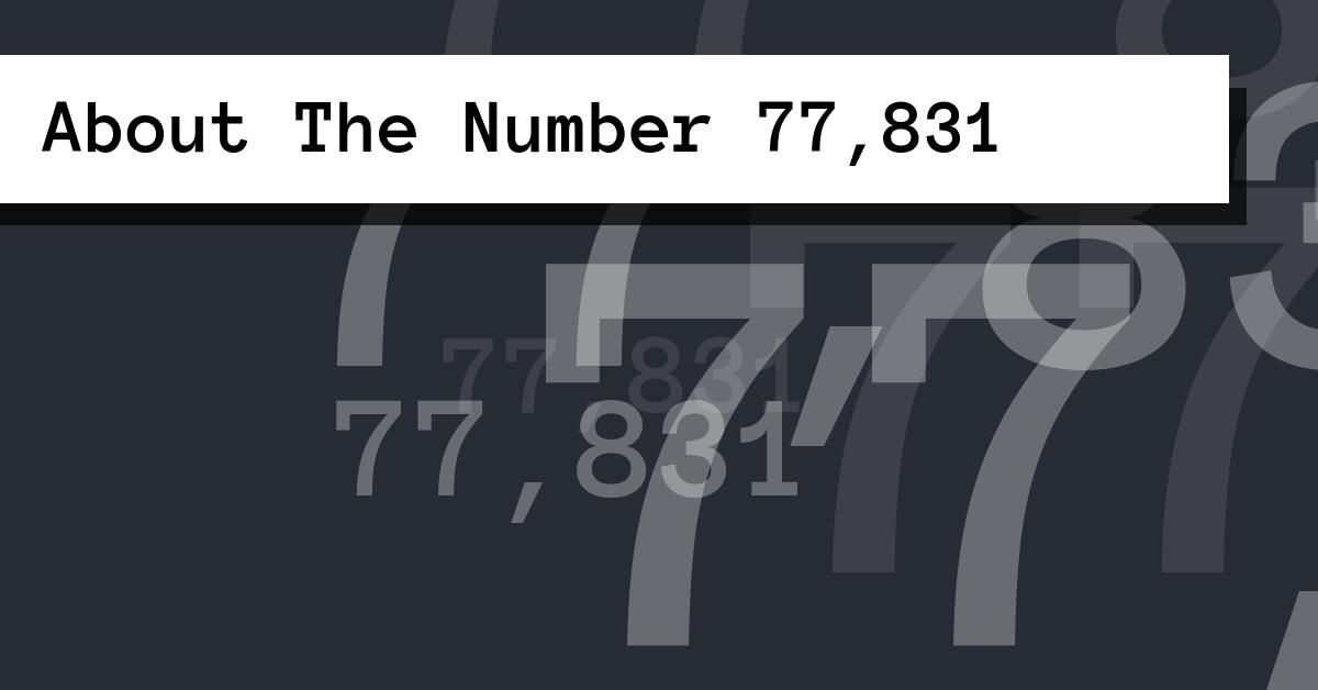 About The Number 77,831