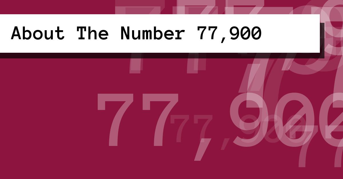 About The Number 77,900