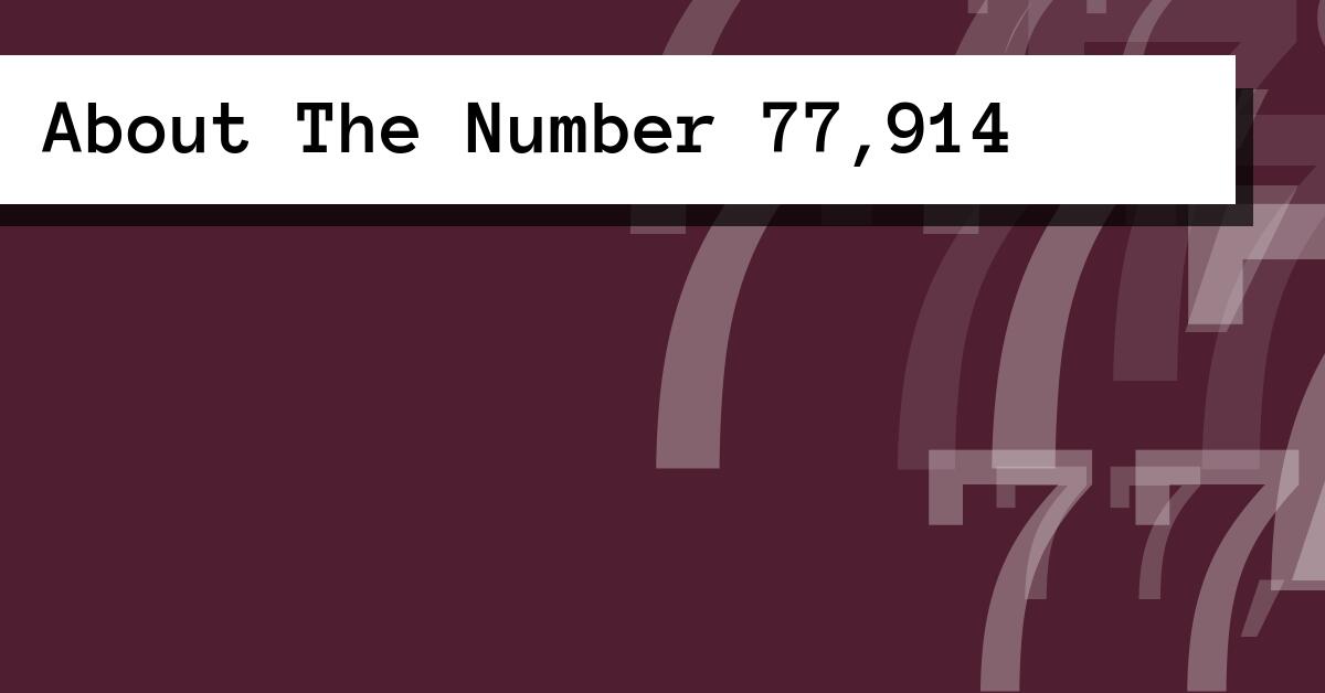 About The Number 77,914