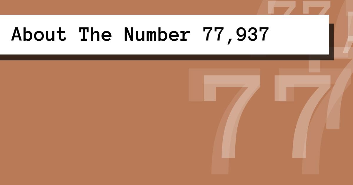 About The Number 77,937