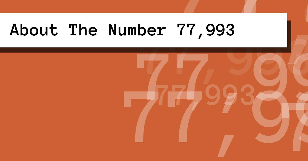 About The Number 77,993