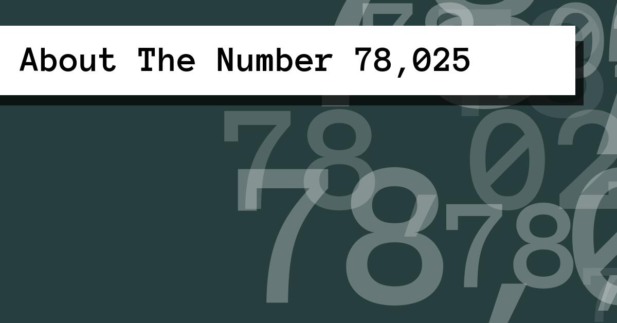 About The Number 78,025