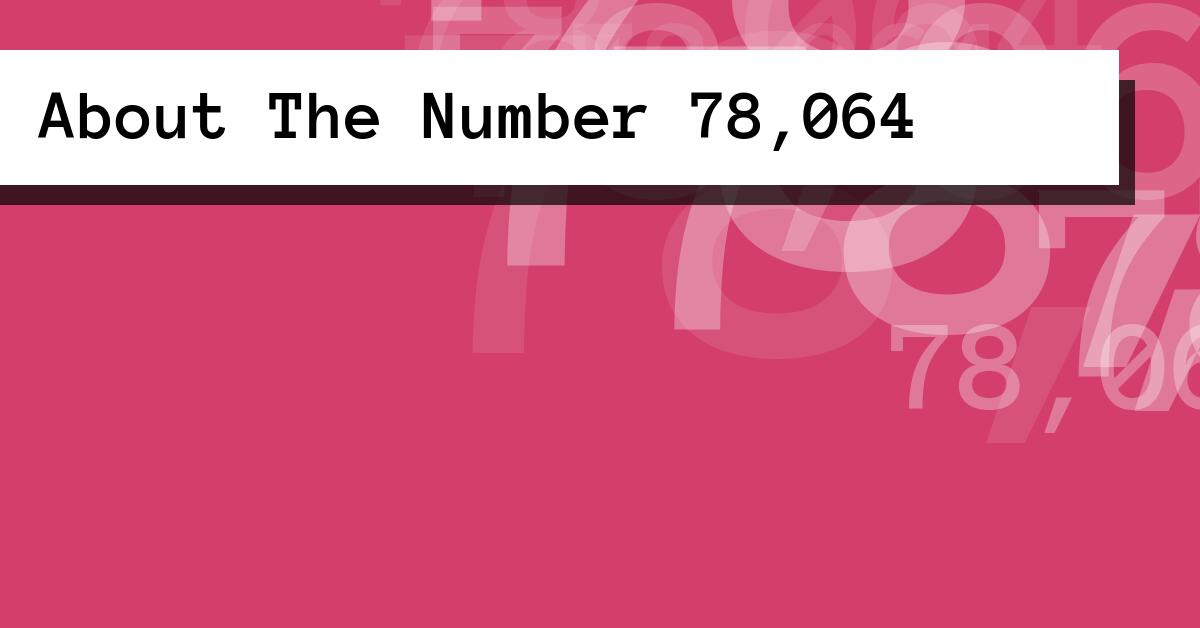 About The Number 78,064