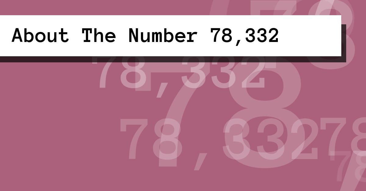 About The Number 78,332