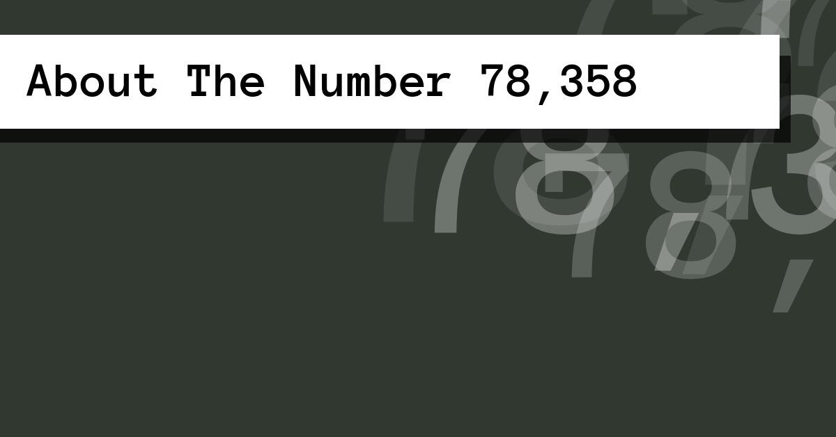 About The Number 78,358
