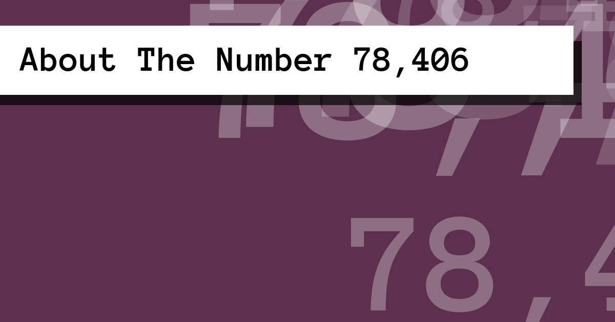 About The Number 78,406