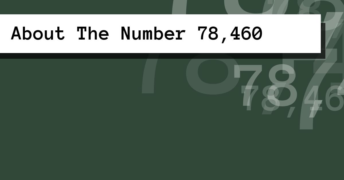 About The Number 78,460