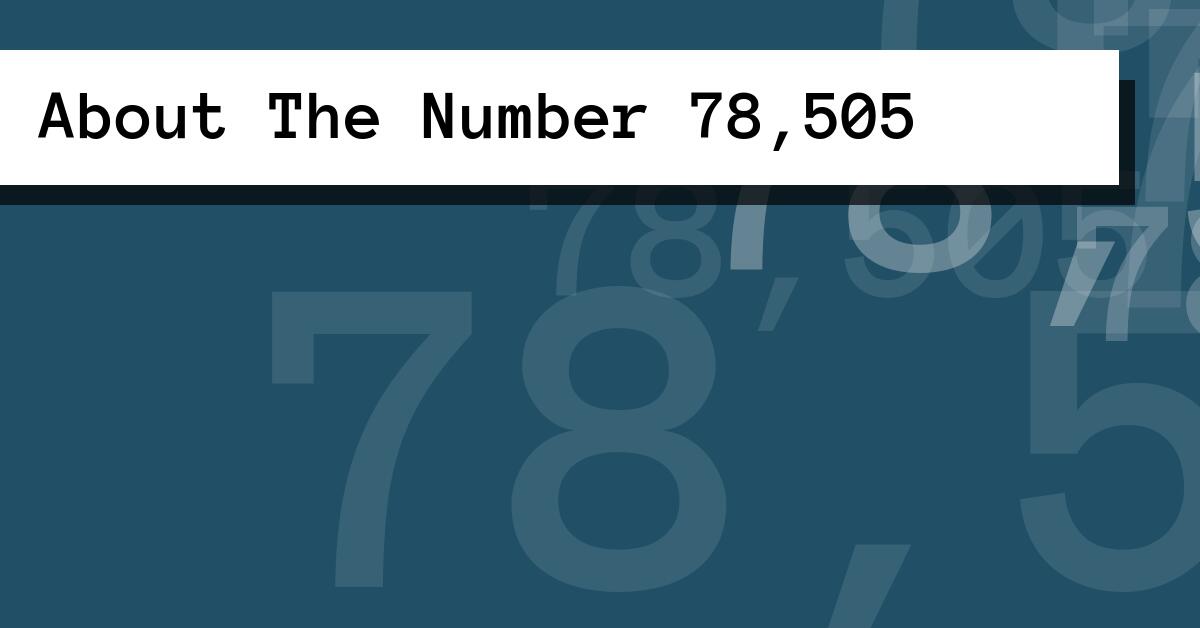 About The Number 78,505